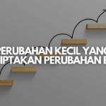 The Operational Excellence Mindset: Mengapa Perbaikan Kecil yang Konsisten Mengalahkan Perubahan Besar yang Jarang Dilakukan?